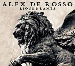 Alex De Rosso : Lions & Lambs